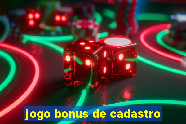 jogo bonus de cadastro