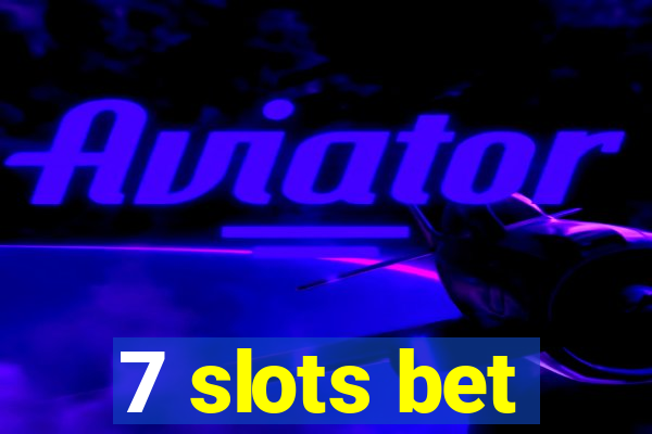 7 slots bet