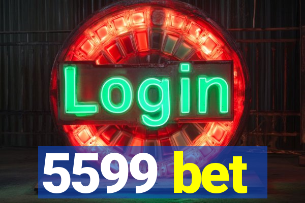 5599 bet