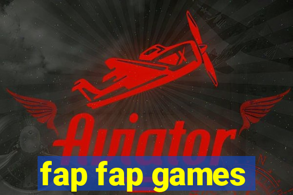 fap fap games