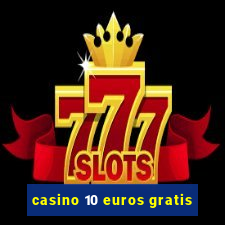 casino 10 euros gratis