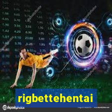 rigbettehentai