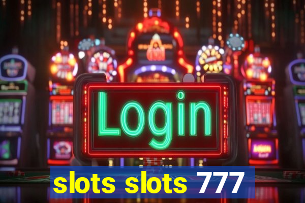 slots slots 777