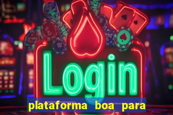 plataforma boa para jogar tigrinho