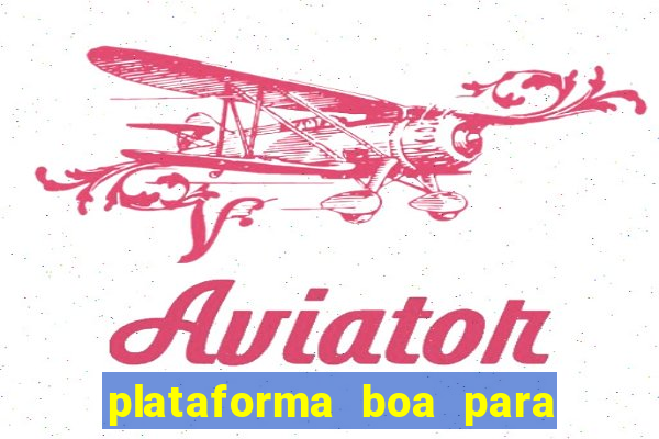 plataforma boa para jogar tigrinho