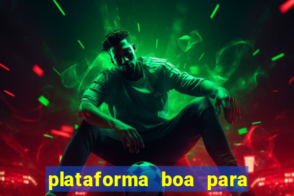 plataforma boa para jogar tigrinho