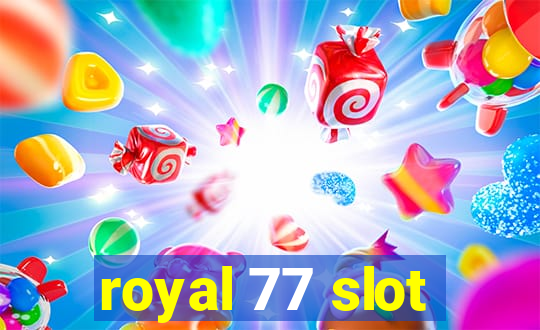 royal 77 slot