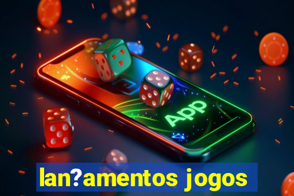 lan?amentos jogos