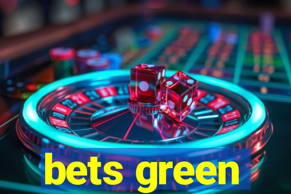 bets green