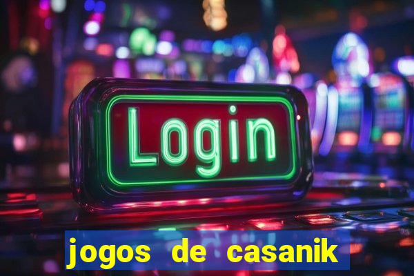 jogos de casanik online gratis