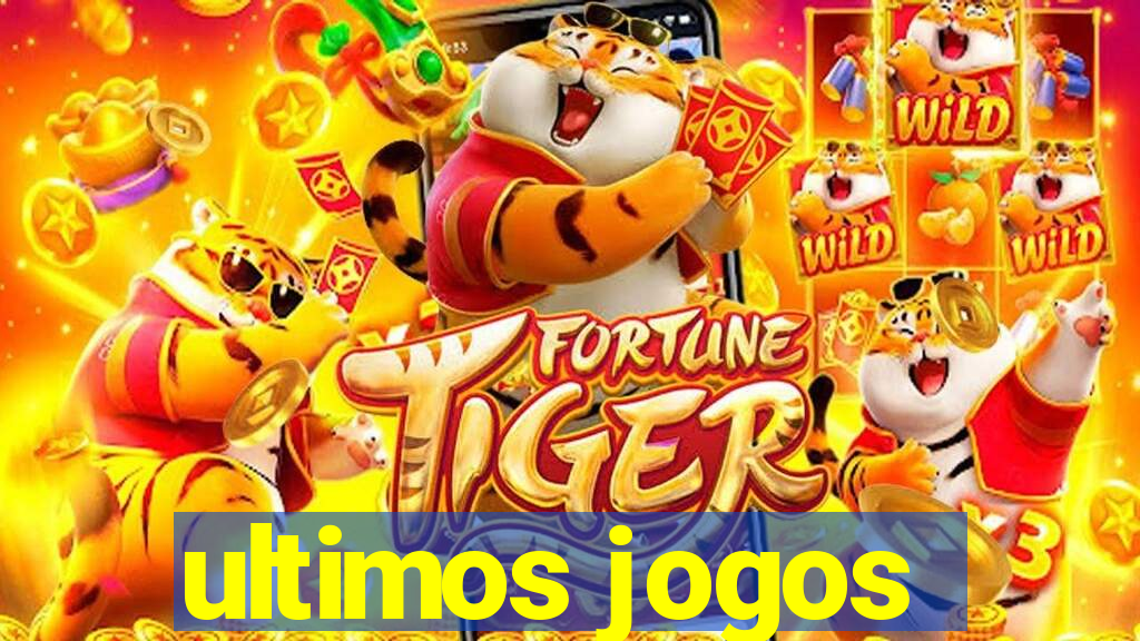 ultimos jogos