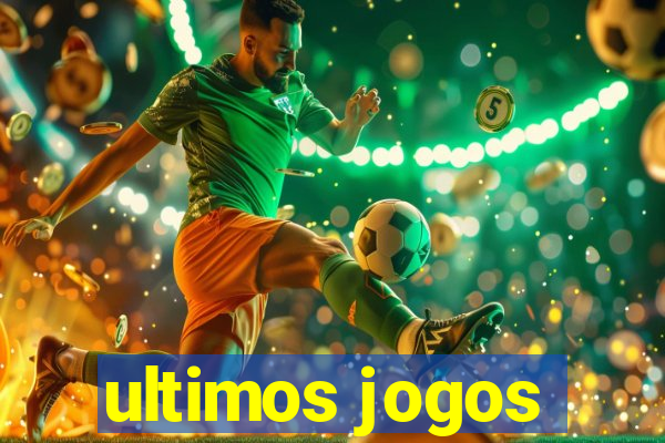 ultimos jogos