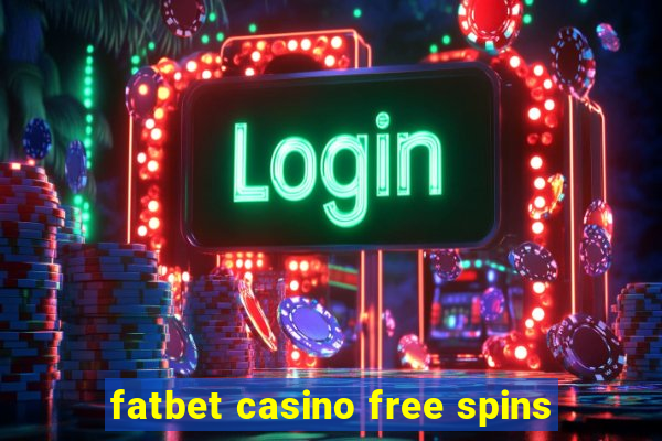 fatbet casino free spins