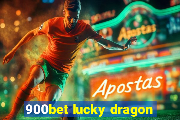 900bet lucky dragon