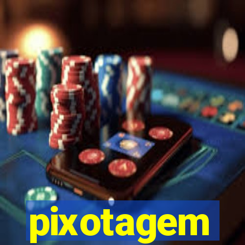 pixotagem