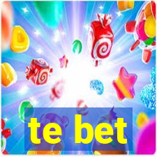 te bet