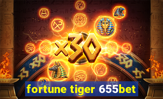 fortune tiger 655bet