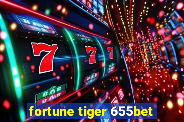 fortune tiger 655bet