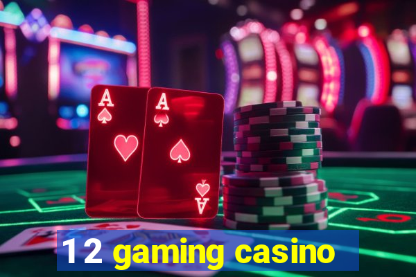 1 2 gaming casino