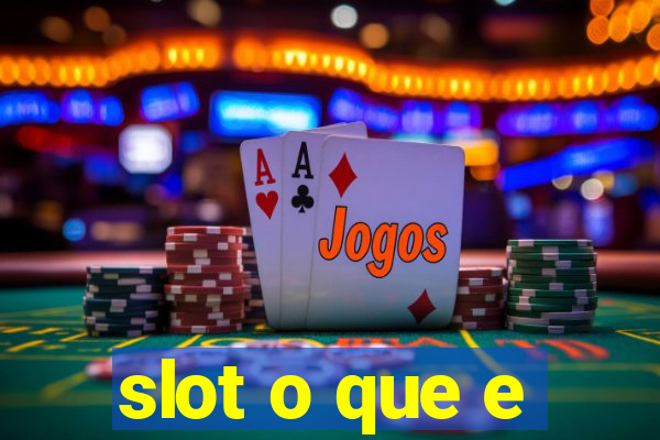 slot o que e