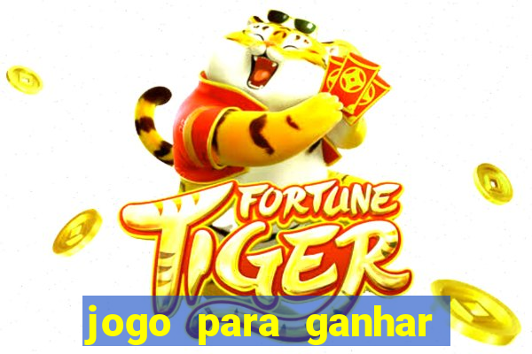 jogo para ganhar dinheiro online