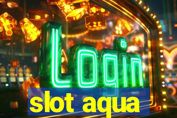 slot aqua