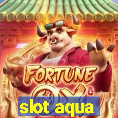 slot aqua