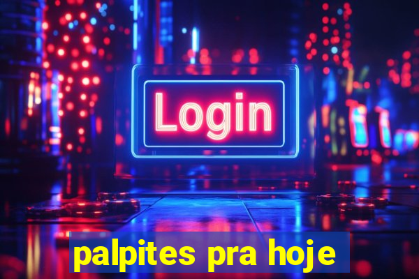 palpites pra hoje