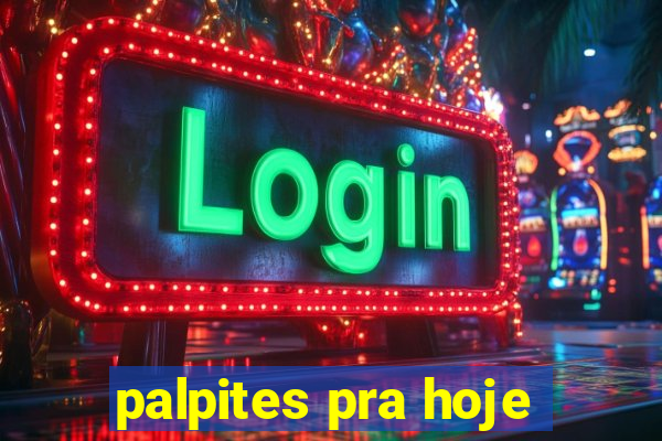 palpites pra hoje