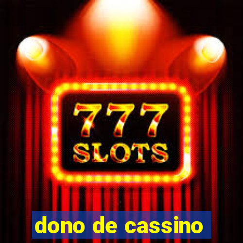 dono de cassino