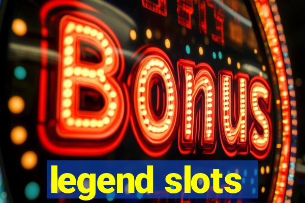 legend slots