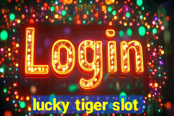 lucky tiger slot