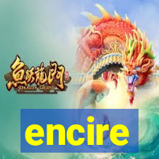 encire