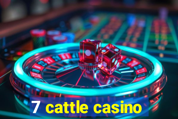 7 cattle casino