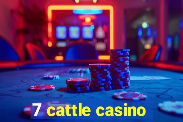 7 cattle casino