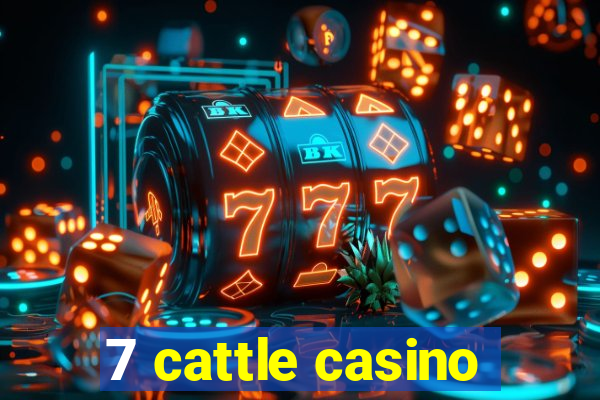 7 cattle casino