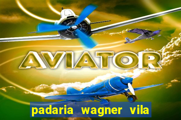 padaria wagner vila nova i莽ara