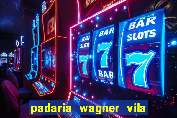 padaria wagner vila nova i莽ara