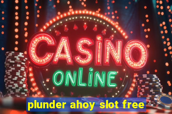 plunder ahoy slot free