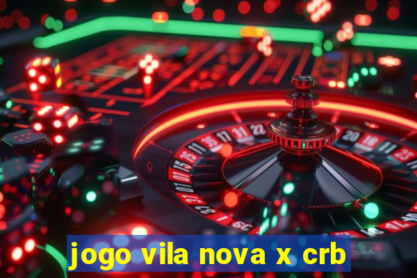 jogo vila nova x crb