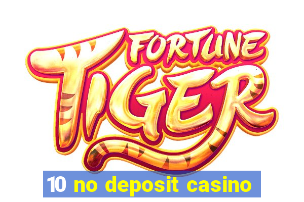 10 no deposit casino