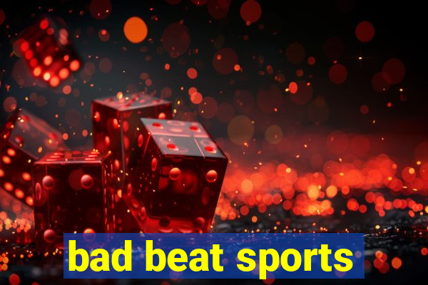 bad beat sports