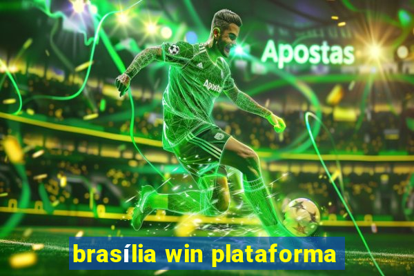 brasília win plataforma