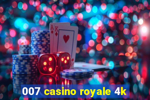 007 casino royale 4k