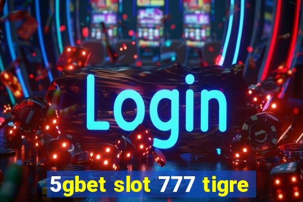 5gbet slot 777 tigre