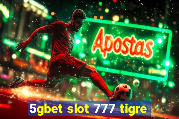 5gbet slot 777 tigre