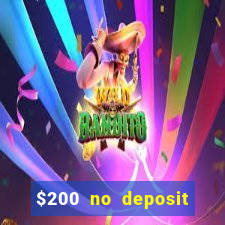 $200 no deposit bonus casino