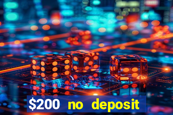 $200 no deposit bonus casino