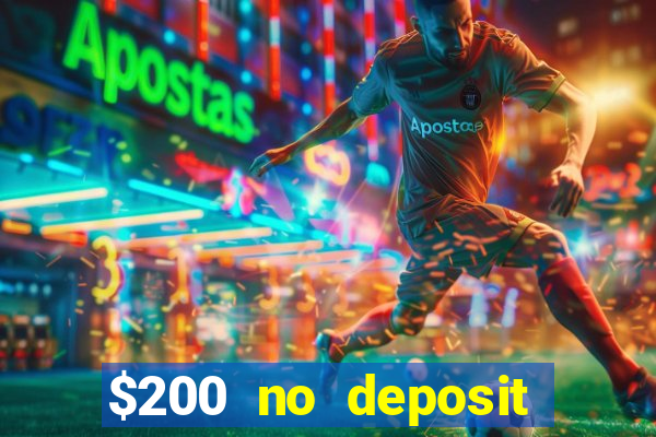 $200 no deposit bonus casino