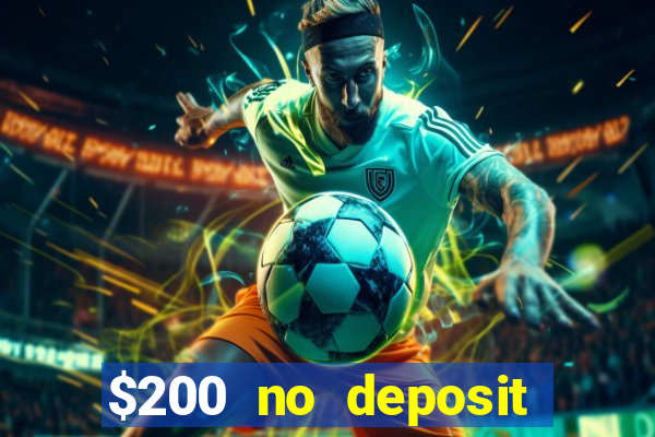 $200 no deposit bonus casino